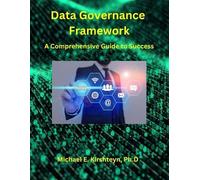 Michael E Kirsh Data Governance Framework. A Comprehensive Guide to (Tascabile)