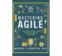 Michael E Kirshteyn Ph D Mastering Agile (Tascabile)