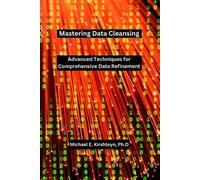 Michael E Kirshteyn Ph D Mastering Data Cleansing (Tascabile)