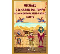 Michael e Le Sabbie del Tempo Le Avventure nell'Antico Egitto