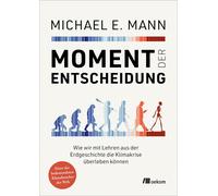 Michael E. Mann Moment der Entscheidung: Wie wir mit Lehren a (Copertina rigida)