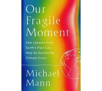 Michael E Mann Our Fragile Moment (Copertina rigida)