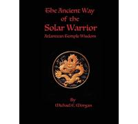 Michael E Morga The Ancient Way of the Solar Warrior, Atlantean Temp (Tascabile)