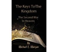 Michael E Morga The Keys to the Kingdom, and the Second War in Heave (Tascabile)