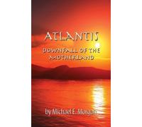 Michael E Morgan Atlantis, Downfall of the Motherland (Tascabile)