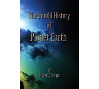 Michael E Morgan The Untold History of Planet Earth (Tascabile)