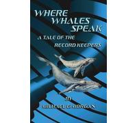 Michael E Morgan Where Whales Speak, A Tale of the Record Keepers (Tascabile)