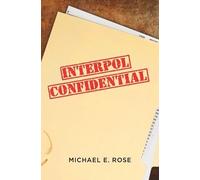 Michael E. Rose Interpol Confidential: A Law Enforcement Farce (Tascabile)