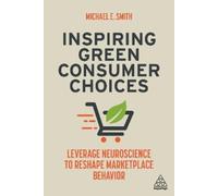 Michael E. Smith Inspiring Green Consumer Choices (Tascabile)
