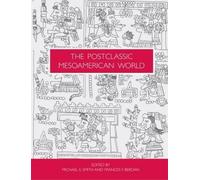 Michael E Smith The Postclassic Mesoamerican World (Tascabile)