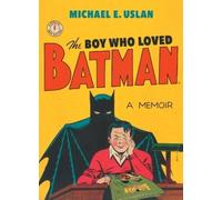 Michael E. Uslan The Boy Who Loved Batman (Tascabile)