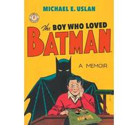 Michael E. Uslan The Boy Who Loved Batman (Tascabile)