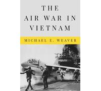 The Air War in Vietnam (Peace and Conflict) by Weaver, Michael E.
