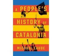 Michael Eaude A People's History of Catalonia (Tascabile) People's History