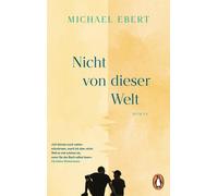 Michael Ebert Nicht von dieser Welt: Roman - "Ich könnte noch weiter (Tascabile)