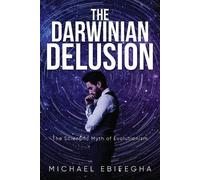 Michael Ebifegha The Darwinian Delusion (Tascabile)