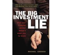 Michael Edesess The Big Investment Lie: What Your Financial A (Copertina rigida)