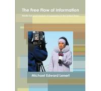 Michael Edward The Free Flow of Information: Media Law and Freedom (Tascabile)