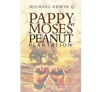 Michael Edwin Q Pappy Moses' Peanut Plantation (Tascabile)