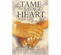 Michael Edwin Q Tame The Savage Heart (Tascabile)