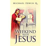 Michael Edwin Q Weekend with Jesus (Tascabile)