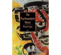 Michael Eigen The Psychoanalytic Mystic (Tascabile)