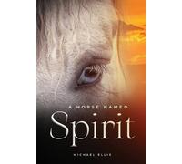 Michael Ellis A Horse Named Spirit (Tascabile)