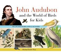 Michael Elsohn Ross John Audubon and the World of Birds for Kids (Tascabile)