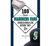 Michael Emmeric 100 Things Mariners Fans Should Know & Do Before The (Tascabile)