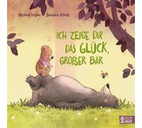 Michael Engler Ich zeige dir das Glück, großer Bär: Ein lieb (Copertina rigida)
