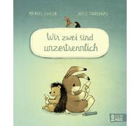 Michael Engler Wir zwei sind unzertrennlich: Eine wunderschö (Copertina rigida)