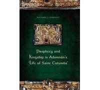 Michael Enright Prophecy and Kingship in Adomnan's 'Life of S (Copertina rigida)
