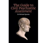 Michael Epstein The Guide to Civil Psychiatric Assessment (Tascabile)