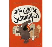 Michael Escoffi Das große Schimpfen: Lustiges Bilderbuch ab 4 Jahren über den ri