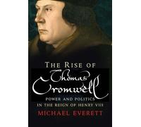 Michael Everett The Rise of Thomas Cromwell (Tascabile)