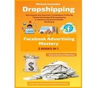 Michael Ezeanak Dropshipping And Facebook Advertising Mastery (2 Boo (Tascabile)