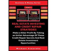 Michael Ezeanak Real Estate Investing And Credit Repair Strategies ( (Tascabile)