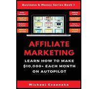 Michael Ezeanaka Affiliate Marketing (Copertina rigida)