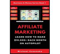 Michael Ezeanaka Affiliate Marketing (Copertina rigida)