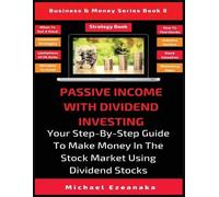 Michael Ezeanaka Passive Income With Dividend Investing (Tascabile)