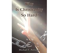Michael F. Annanie Why Is Christianity So Hard? (Tascabile)