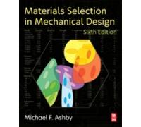 Michael F. Ashby Materials Selection in Mechanical Design (Tascabile)