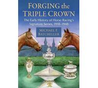 Michael F Batcheller Forging the Triple Crown (Tascabile)