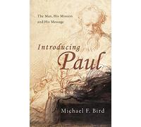 Michael F Bird Introducing Paul: The Man, His Mission and His Messag (Tascabile)