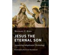 Michael F. Bird Jesus the Eternal Son (Tascabile)