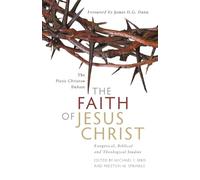 Michael F Bird Preston The Faith of Jesus Christ: The Pistis Chris (Tascabile)