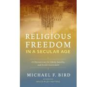 Michael F. Bird Religious Freedom in a Secular Age (Tascabile)