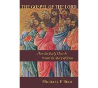 Michael F. Bird The Gospel of the Lord (Tascabile)