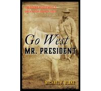 Michael F. Blake Go West Mr. President (Tascabile)