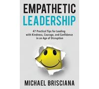 Michael F Brisciana Empathetic Leadership (Tascabile)